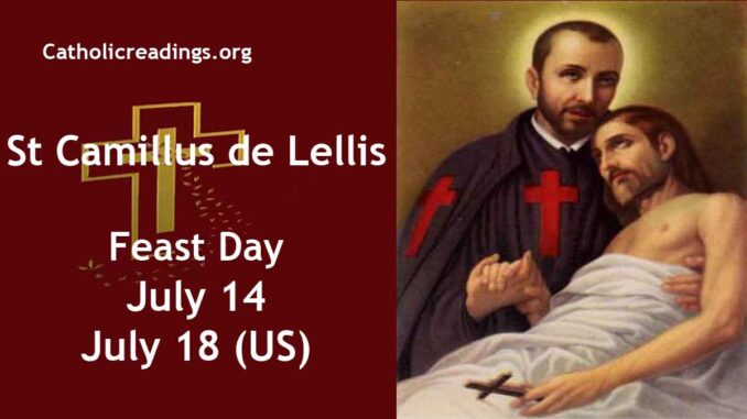 St Camillus de Lellis - Feast Day - July 14 and (July 18 in the US)