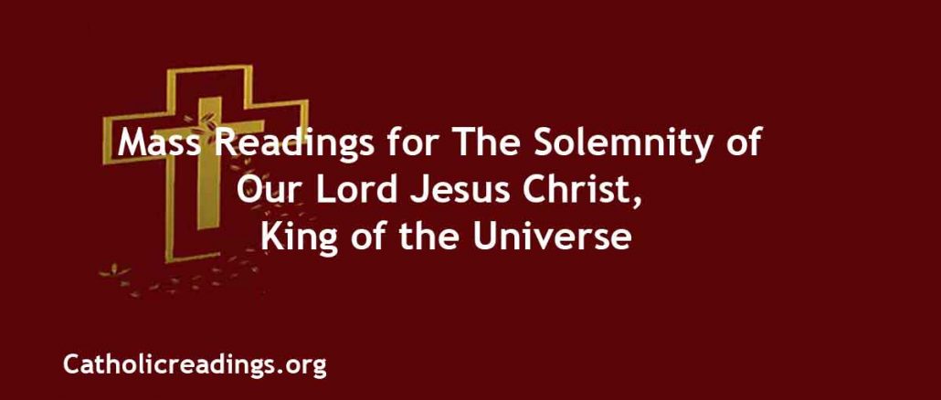 Catholic Mass Readings for Solemnity of Our Lord Jesus Christ, King of the Universe