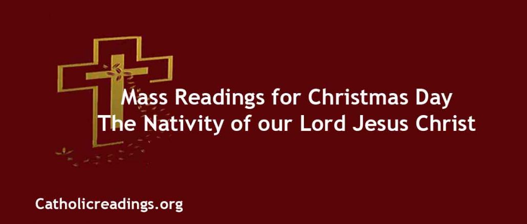 Mass Readings for Christmas Day The Nativity of our Lord Jesus Christ