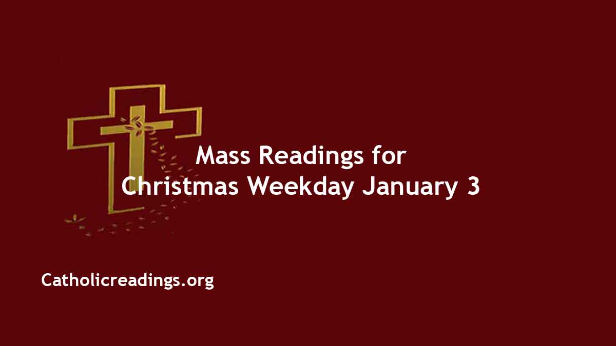 Daily Mass Readings for January 3 2024, Wednesday Catholic Daily Readings