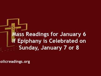 Catholic Mass Readings for January 6 If Epiphany is Celebrated on Sunday January 7 or 8