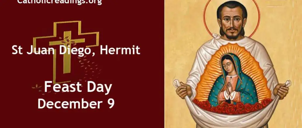 St Juan Diego, Hermit - Feast Day - December 9