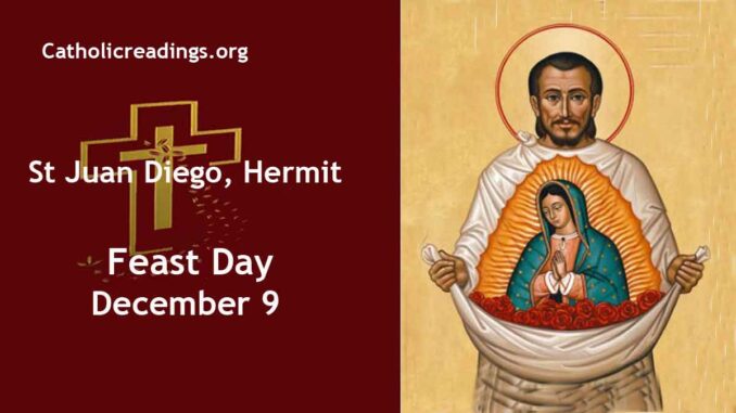 St Juan Diego, Hermit - Feast Day - December 9