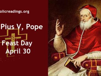 St Pius V, Pope - Feast Day - April 30