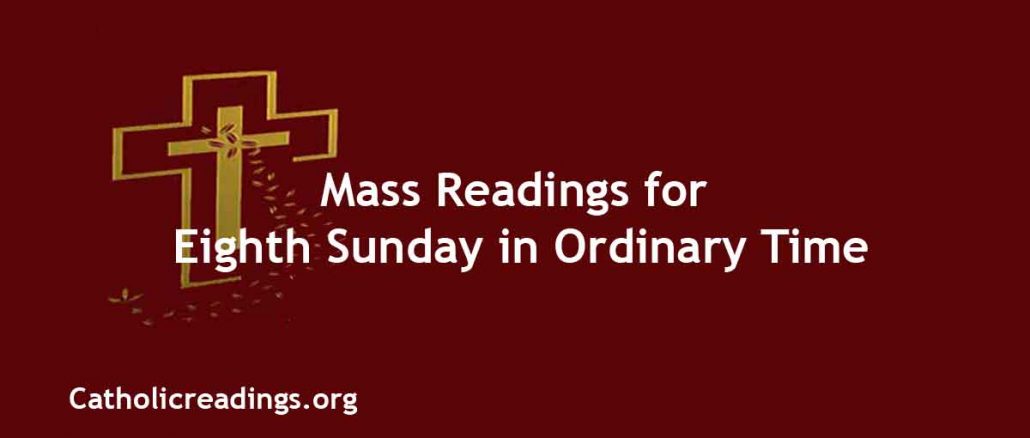 Catholic Mass Readings for Eighth Sunday in Ordinary Time