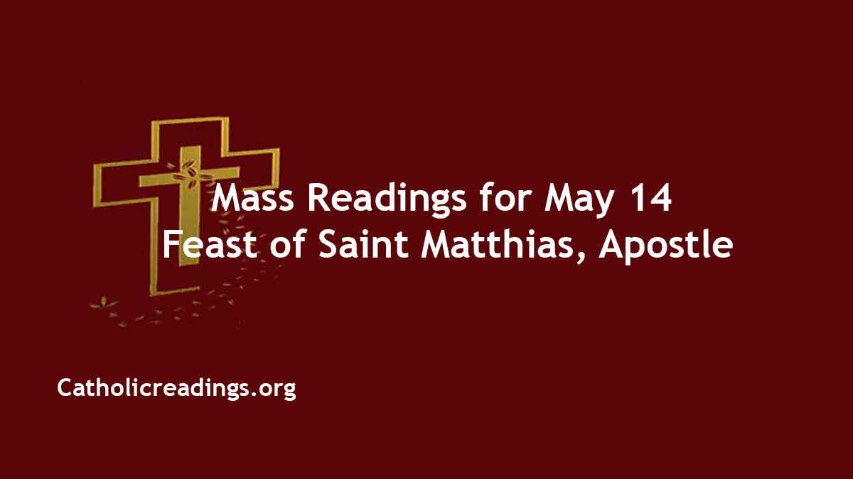 Daily Mass Readings for May 14 2024, Feast of St Matthias Catholic