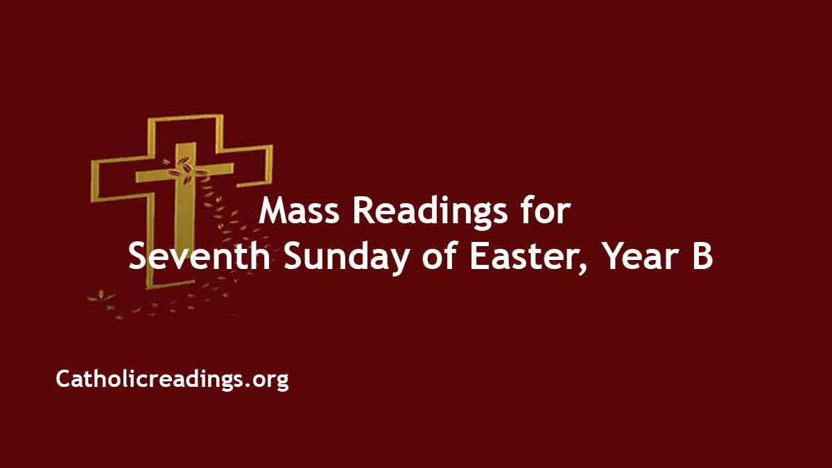 Sunday Mass Readings for May 12 2024, 7th Sunday of Easter Homily