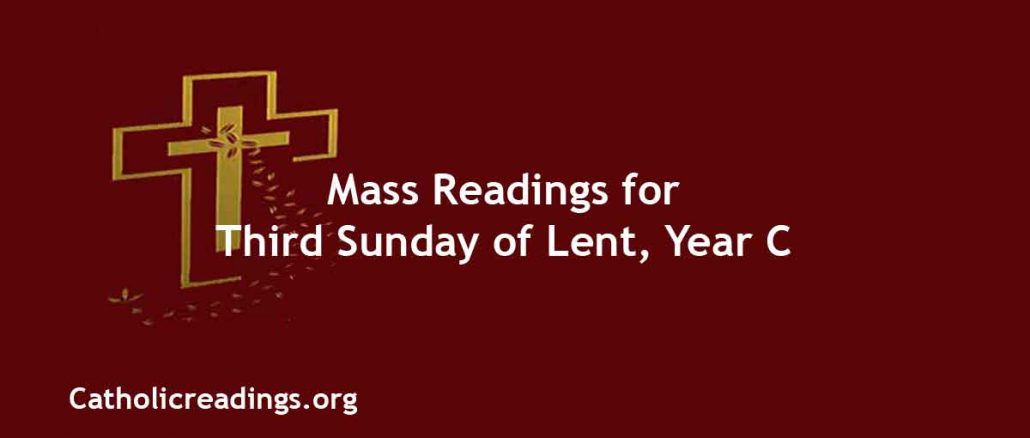 Catholic Mass Readings for Third Sunday of Lent, Year C