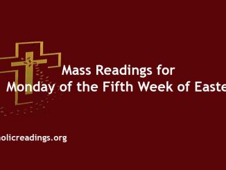 Mass Readings for Monday of the Fifth Week of Easter