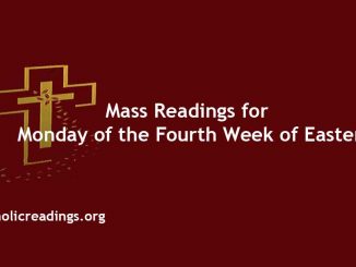 Mass Readings for Monday of the Fourth Week of Easter