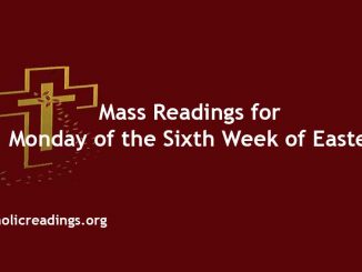 Mass Readings for Monday of the Sixth Week of Easter