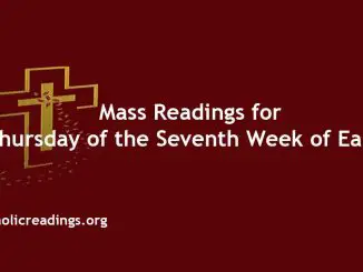 Mass Readings for Thursday of the Seventh Week of Easter