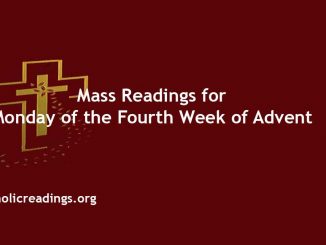 Catholic Mass Readings for Monday of the Fourth Week of Advent