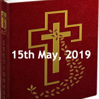 Catholic Daily Readings for 15th May 2019, Wednesday of the Fourth Week of Easter - Year C