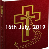 Catholic Daily Readings for 16th July 2019, Tuesday of the Fifteenth Week in Ordinary Time Year C - Daily Homily