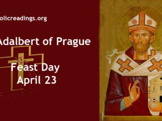 St Adalbert of Prague, Bishop and Martyr - Feast Day - April 23