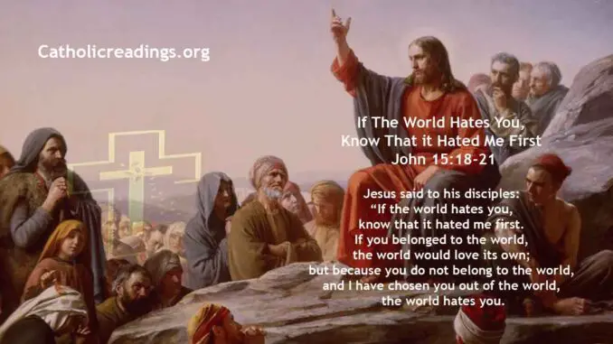 Bible Verse of the Day - If The World Hates You, Know That it Hated Me First - John 15:18-21