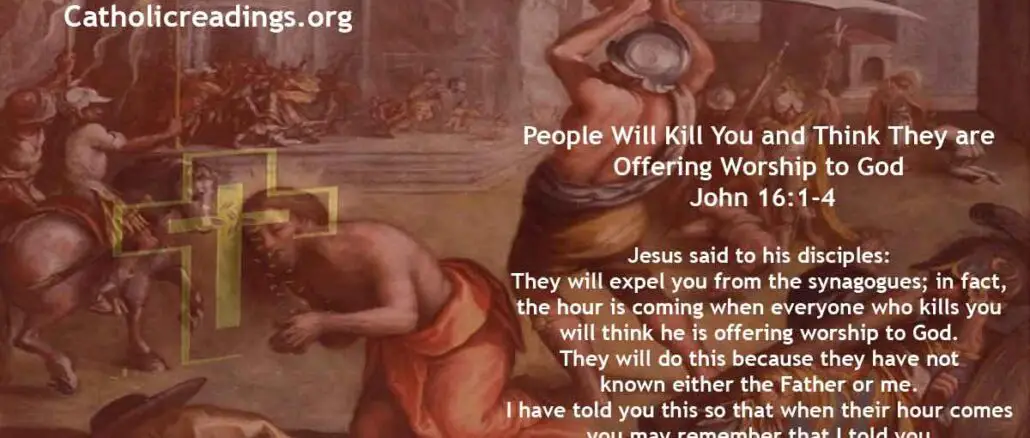 Bible Verse of the Day - People Will Kill You and Think They are Offering Worship to God - John 16:1-4