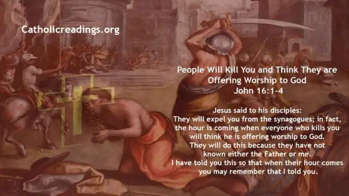 Bible Verse of the Day - People Will Kill You and Think They are Offering Worship to God - John 16:1-4