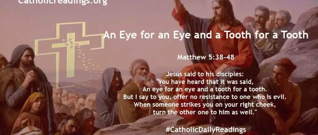 Bible Verse of the Day - An Eye for an Eye and a Tooth for a Tooth - Matthew 5:38-48