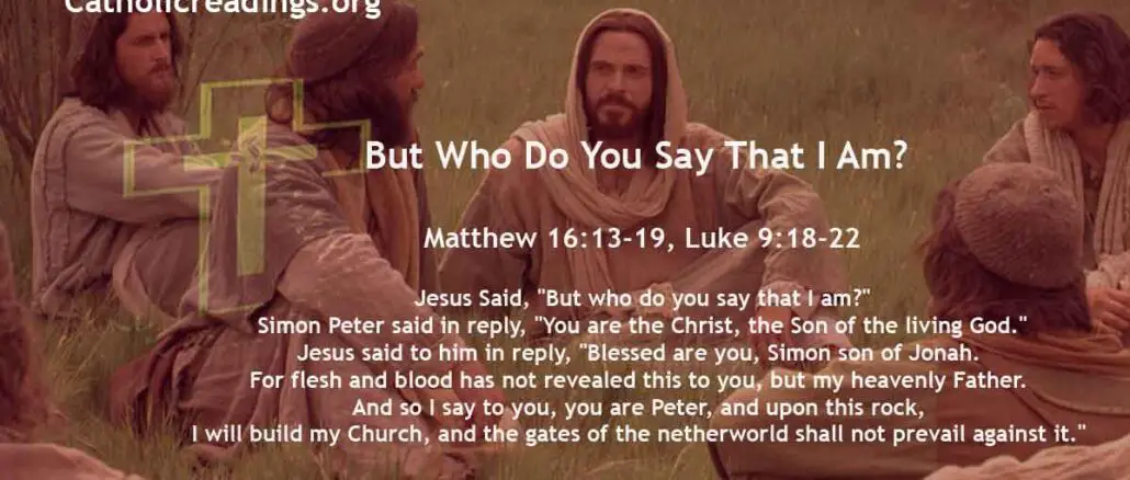 But Who Do You Say That I Am? - Matthew 16:13-19, Luke 9:18-22 - Bible Verse of the Day
