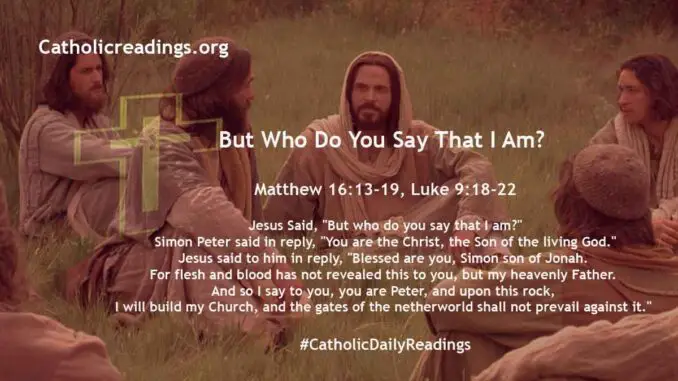 But Who Do You Say That I Am? - Matthew 16:13-19, Luke 9:18-22 - Bible Verse of the Day