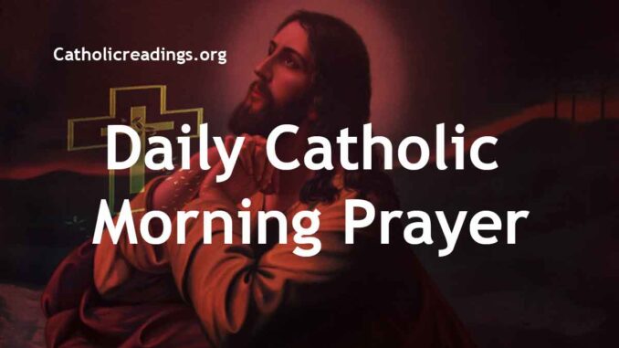 Daily Catholic Morning Prayer