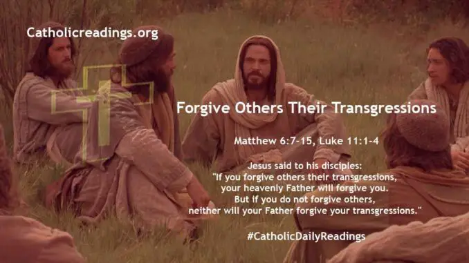 Bible Verse of the Day - Forgive Others Their Transgressions - Matthew 6:7-15, Luke 11:1-4