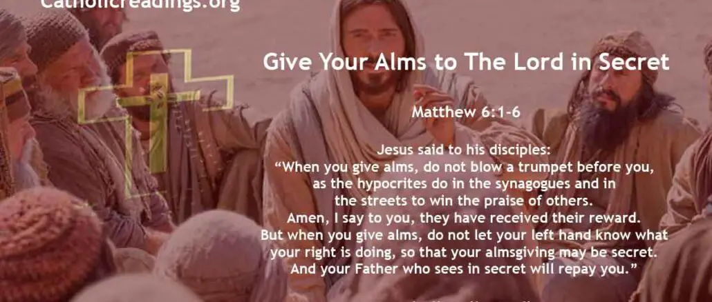 Bible Verse of the Day - Give Your Alms to The Lord in Secret - Matthew 6:1-6