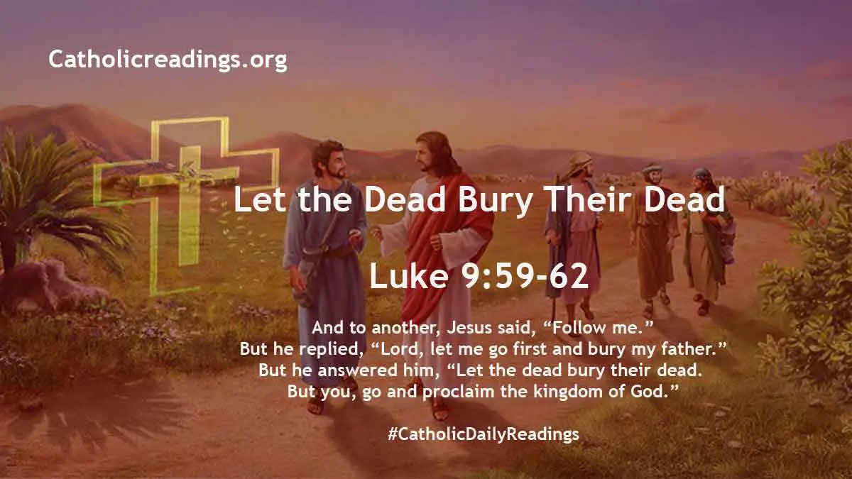 Let the Dead Bury Their Dead Luke 95962 Bible Verse of the Day