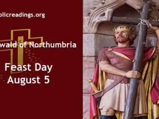 St Oswald of Northumbria - Feast Day - August 5