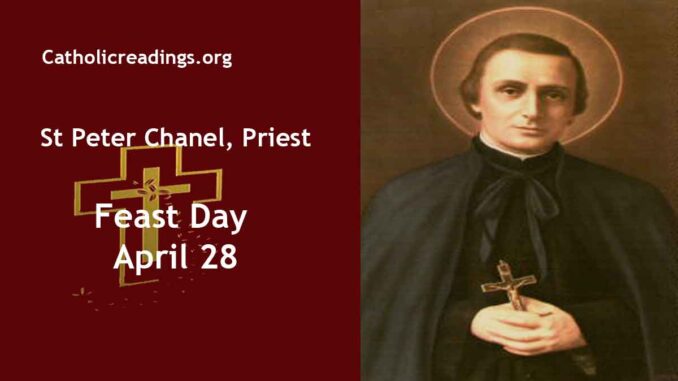 St Peter Chanel, Priest - Feast Day - April 28