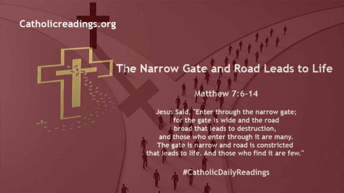 The narrow gate and the constricted road that leads to life - Matthew 7:6-14- Bible Verse of the Day