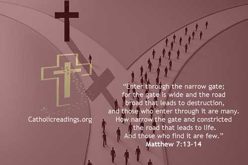 narrow the gate and constricted the road that leads to life - Matthew 7:13-14- Bible Verse of the Day