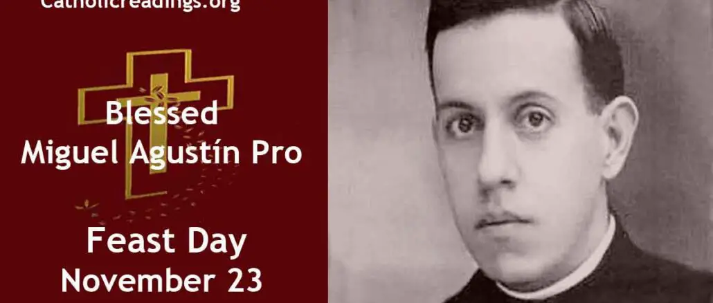 Blessed Miguel Agustin Pro - Feast Day - November 23