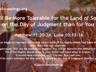It Will Be More Tolerable for the Land of Sodom on the Day of Judgment than for You - Matthew 11:20-24, Luke 10:13-16 - Bible Verse of the day
