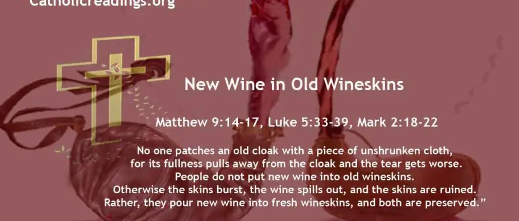 Bible Verse of the Day for July 8 2023 - New Wine in Old Wineskins - Matthew 9:14-17, Luke 5:33-39, Mark 2:18-22