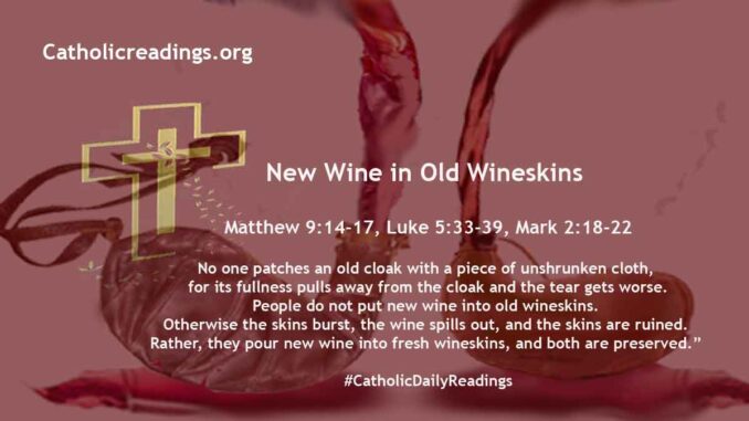 Bible Verse of the Day for July 8 2023 - New Wine in Old Wineskins - Matthew 9:14-17, Luke 5:33-39, Mark 2:18-22