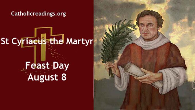 St Cyriacus the Martyr - Feast Day - August 8