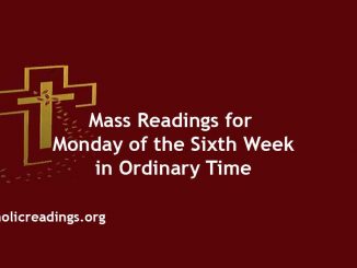 Catholic Mass Readings for Monday of the Sixth Week in Ordinary Time
