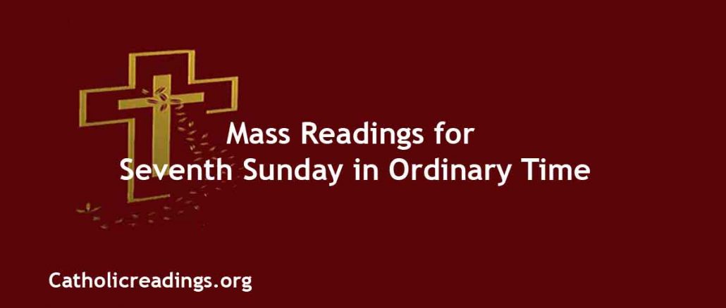 Catholic Mass Readings for Seventh Sunday in Ordinary Time