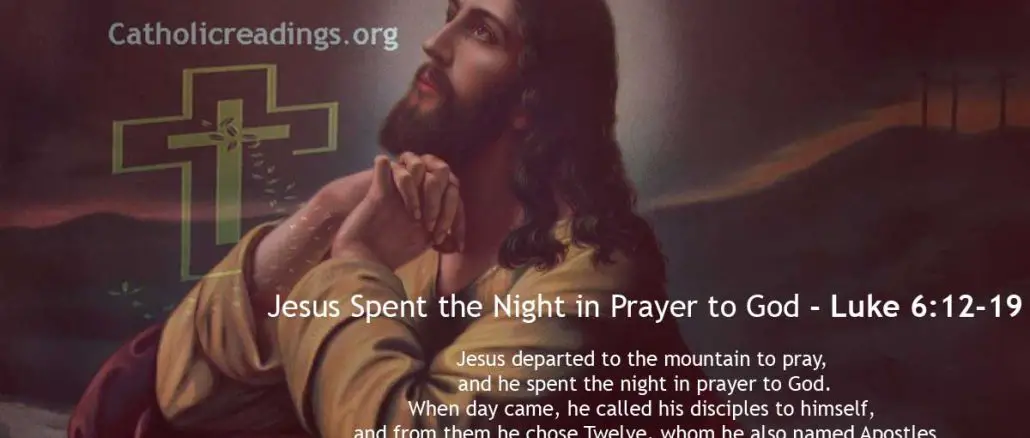 Jesus Spent the Night in Prayer to God - Luke 6:12-19 - Bible Verse of the Day