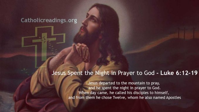 Jesus Spent the Night in Prayer to God - Luke 6:12-19 - Bible Verse of the Day
