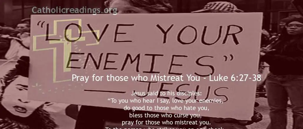 Bible Verse of the Day - Love Your Enemies and Pray for Those Who Persecute and Mistreat You: Matthew 5:43-48, Luke 6:27-38