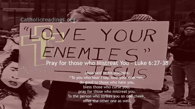 Bible Verse of the Day  - Love Your Enemies and Pray for Those Who Persecute and Mistreat You: Matthew 5:43-48, Luke 6:27-38