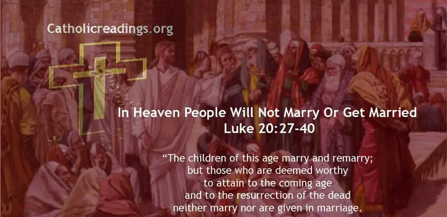 In Heaven People Will Not Marry Or Get Married - Luke 20:27-40 - Bible Verse of the Day