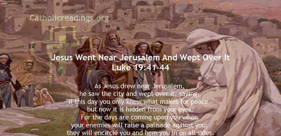 Jesus Went Near Jerusalem And Wept - Luke 19:41-44 - Bible Verse of the Day