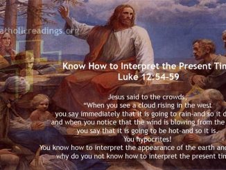 Know How to Interpret the Present Time - Luke 12:54-59 - Bible Verse Of the Day
