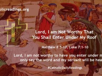 Lord I am Not Worthy That You Shall Enter Under My Roof - Matthew 8:5-17 - Bible Verse of the Day
