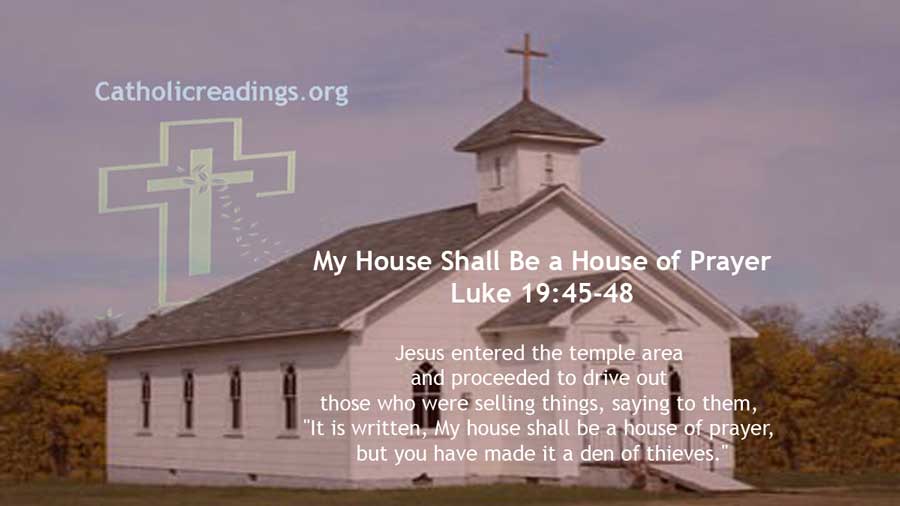 My House Shall Be a House of Prayer - Luke 19:45-48, John 2:13-16, Mark 11:15-16 - Bible Verse of the Day